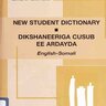 New student dictionary, English-Somali = Dikshaneeriga cusub ee ardayda